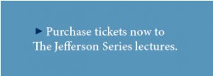 Purchase tickets now to The Jefferson Series lectures.